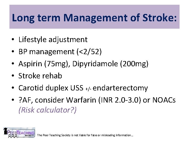 Long term Management of Stroke: • • • Lifestyle adjustment BP management (<2/52) Aspirin