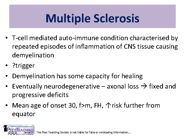 Multiple Sclerosis • T-cell mediated auto-immune condition characterised by repeated episodes of inflammation of