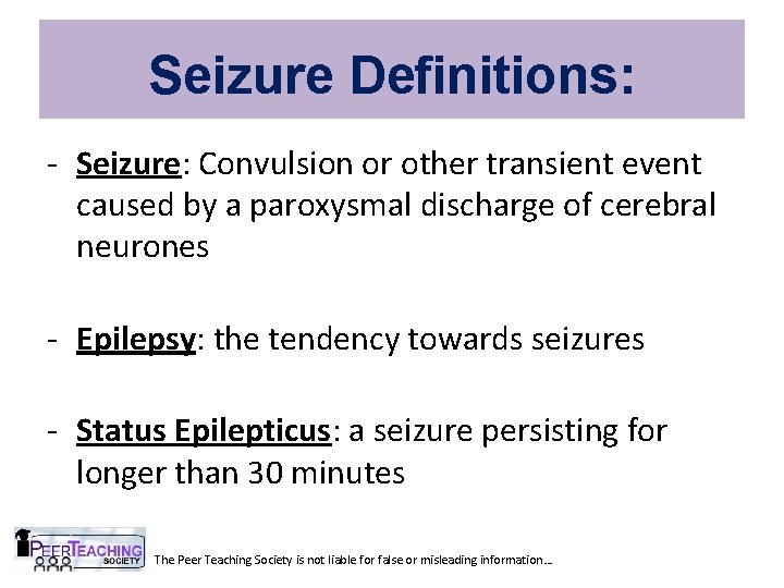 Seizure Definitions: - Seizure: Convulsion or other transient event caused by a paroxysmal discharge
