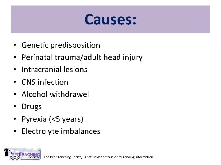 Causes: • • Genetic predisposition Perinatal trauma/adult head injury Intracranial lesions CNS infection Alcohol