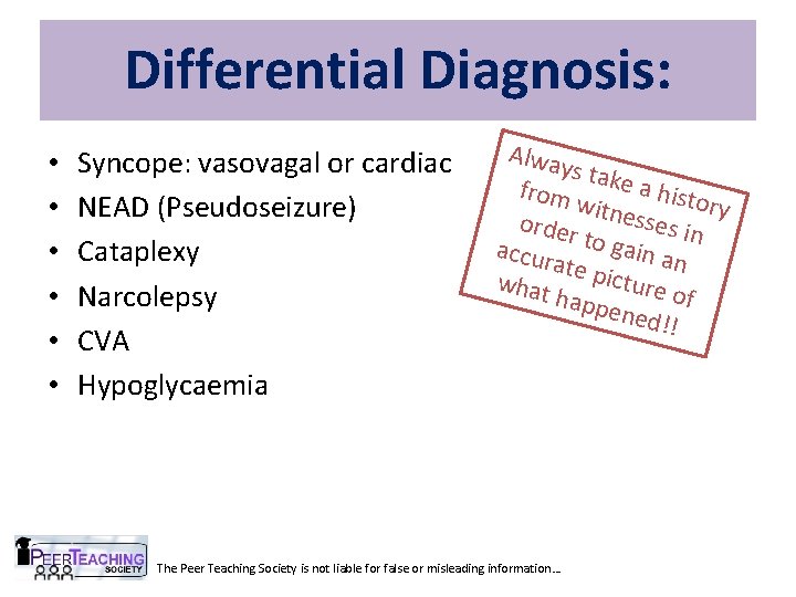 Differential Diagnosis: • • • Syncope: vasovagal or cardiac NEAD (Pseudoseizure) Cataplexy Narcolepsy CVA