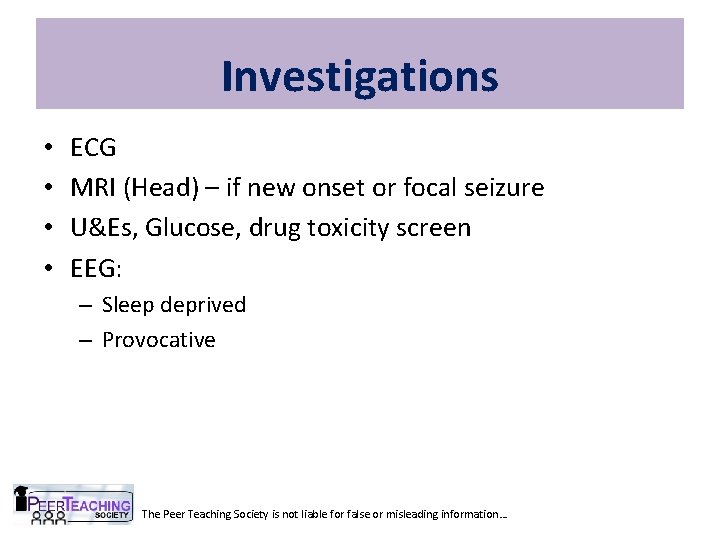 Investigations • • ECG MRI (Head) – if new onset or focal seizure U&Es,
