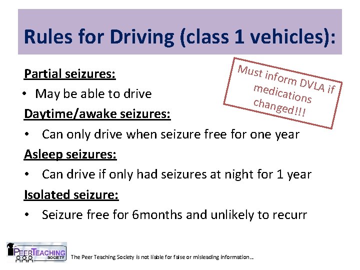 Rules for Driving (class 1 vehicles): Must Partial seizures: inform medic DVLA if ations