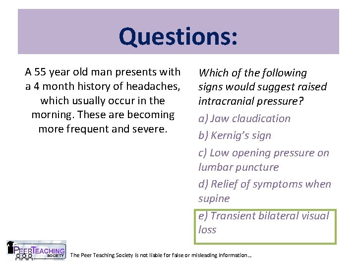 Questions: A 55 year old man presents with a 4 month history of headaches,