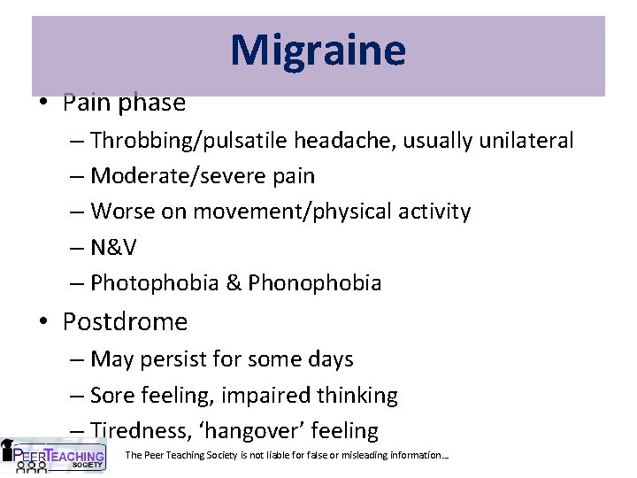 Migraine • Pain phase – Throbbing/pulsatile headache, usually unilateral – Moderate/severe pain – Worse
