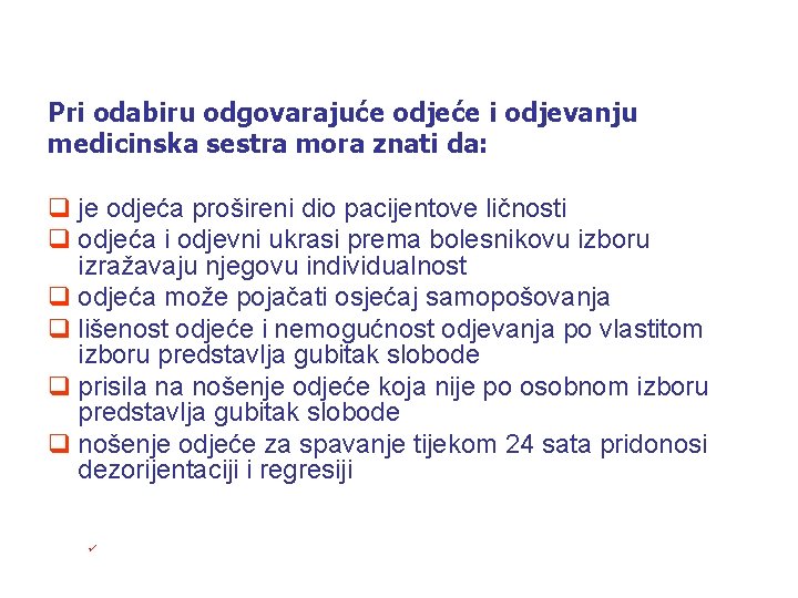 Pri odabiru odgovarajuće odjeće i odjevanju medicinska sestra mora znati da: q je odjeća