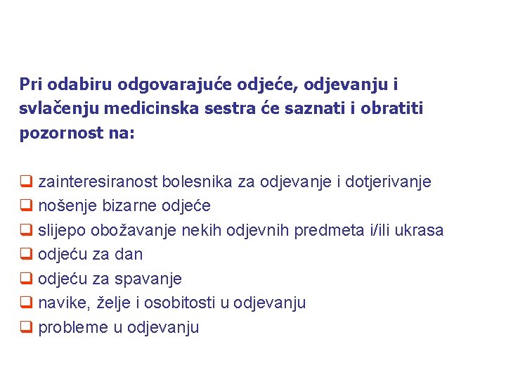 Pri odabiru odgovarajuće odjeće, odjevanju i svlačenju medicinska sestra će saznati i obratiti pozornost