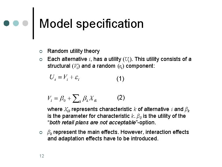Model specification ¢ ¢ Random utility theory Each alternative i, has a utility (Ui).