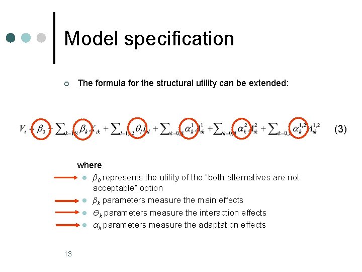 Model specification ¢ The formula for the structural utility can be extended: (3) where