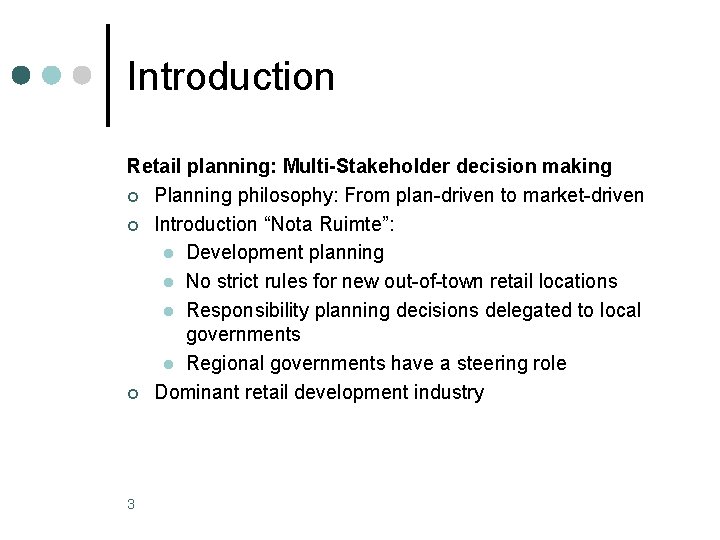 Introduction Retail planning: Multi-Stakeholder decision making ¢ Planning philosophy: From plan-driven to market-driven ¢