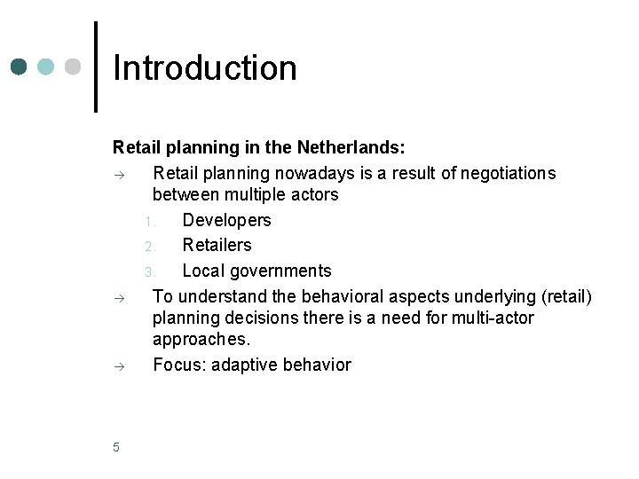 Introduction Retail planning in the Netherlands: à Retail planning nowadays is a result of