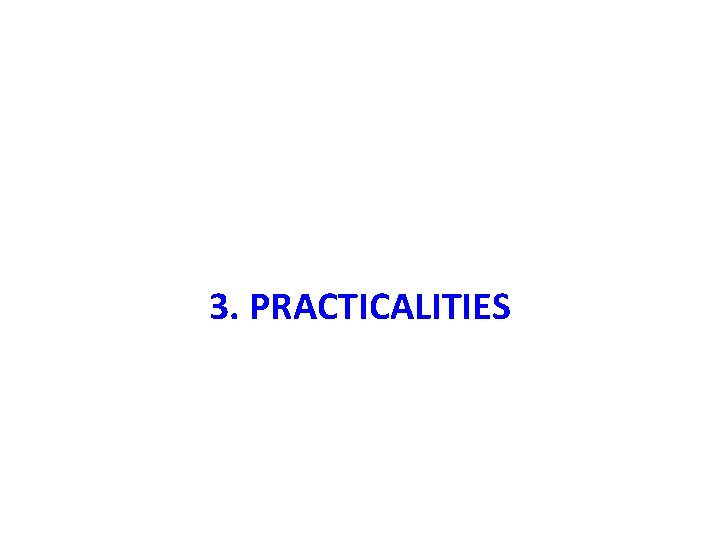 3. PRACTICALITIES 