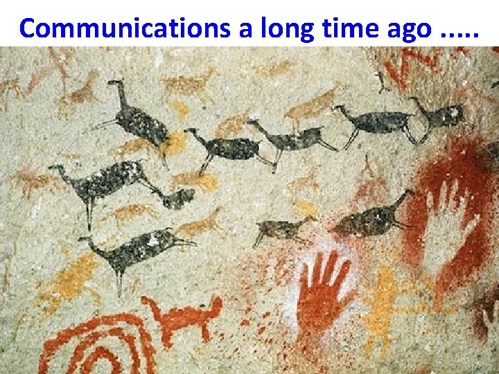 Communications a long time ago. . . 