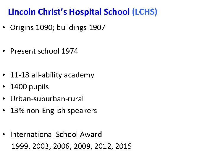 Lincoln Christ’s Hospital School (LCHS) • Origins 1090; buildings 1907 • Present school 1974