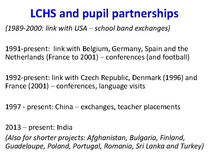 LCHS and pupil partnerships (1989 -2000: link with USA – school band exchanges) 1991