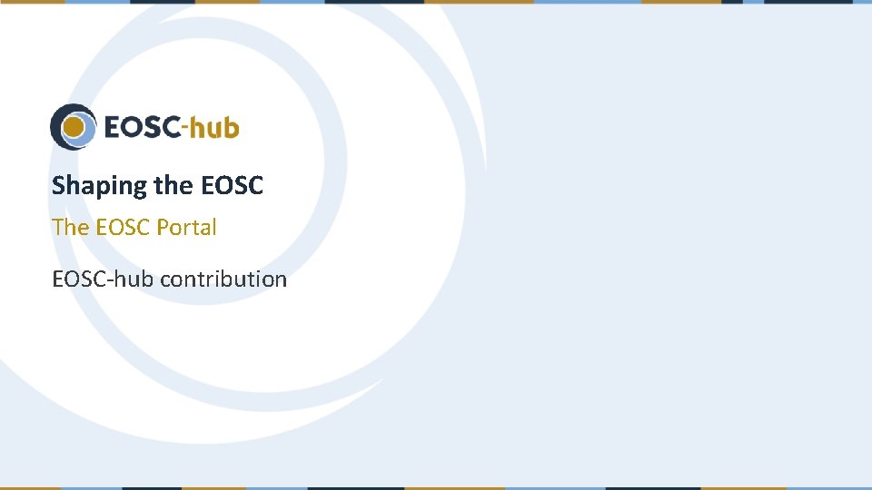 Shaping the EOSC The EOSC Portal EOSC-hub contribution 