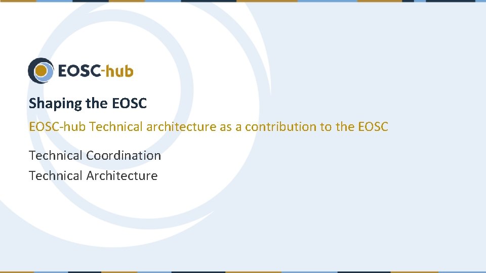 Shaping the EOSC-hub Technical architecture as a contribution to the EOSC Technical Coordination Technical