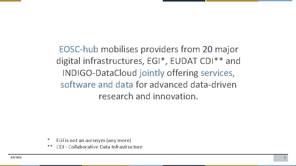 EOSC-hub mobilises providers from 20 major digital infrastructures, EGI*, EUDAT CDI** and INDIGO-Data. Cloud