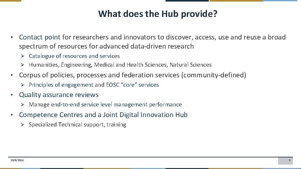 What does the Hub provide? • Contact point for researchers and innovators to discover,