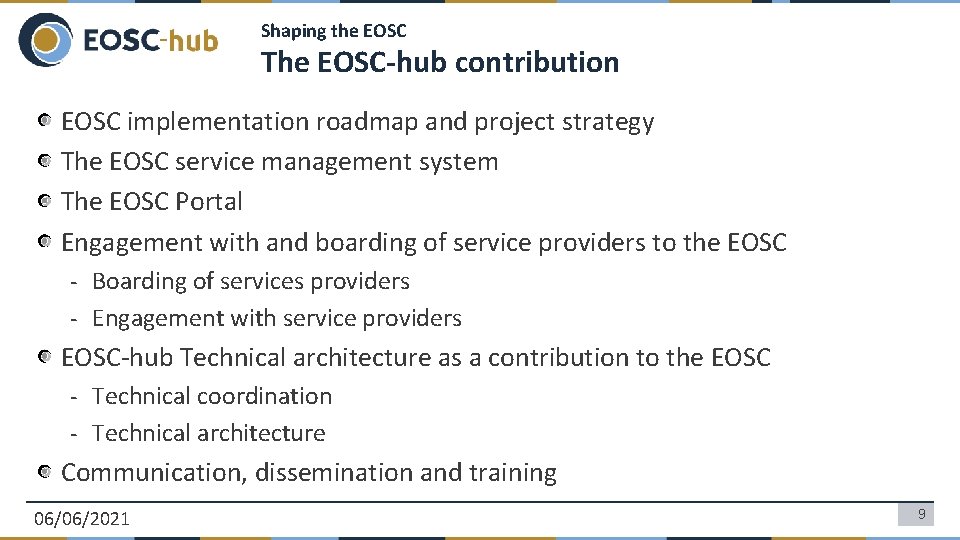 Shaping the EOSC The EOSC-hub contribution EOSC implementation roadmap and project strategy The EOSC