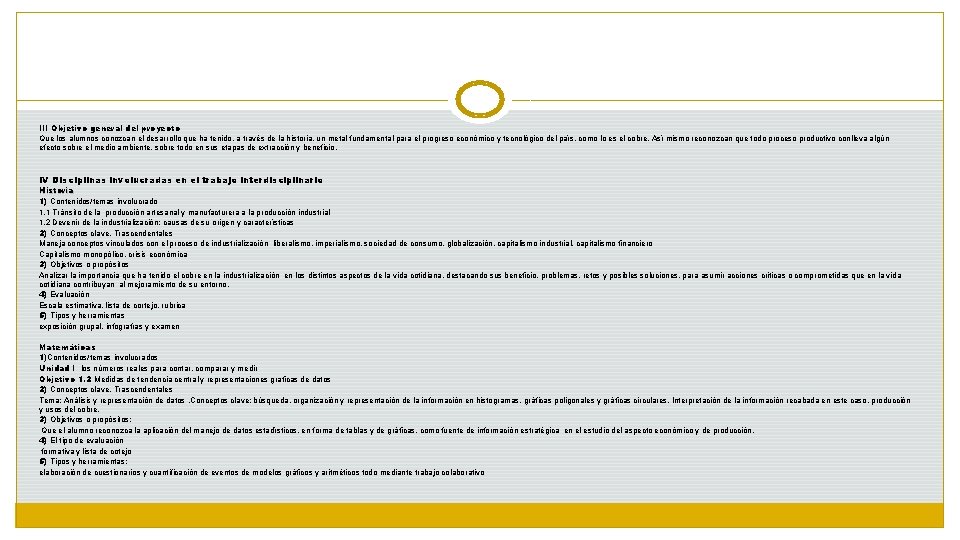 III Objetivo general del proyecto Que los alumnos conozcan el desarrollo que ha tenido,