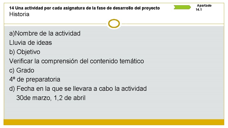 14 Una actividad por cada asignatura de la fase de desarrollo del proyecto Historia