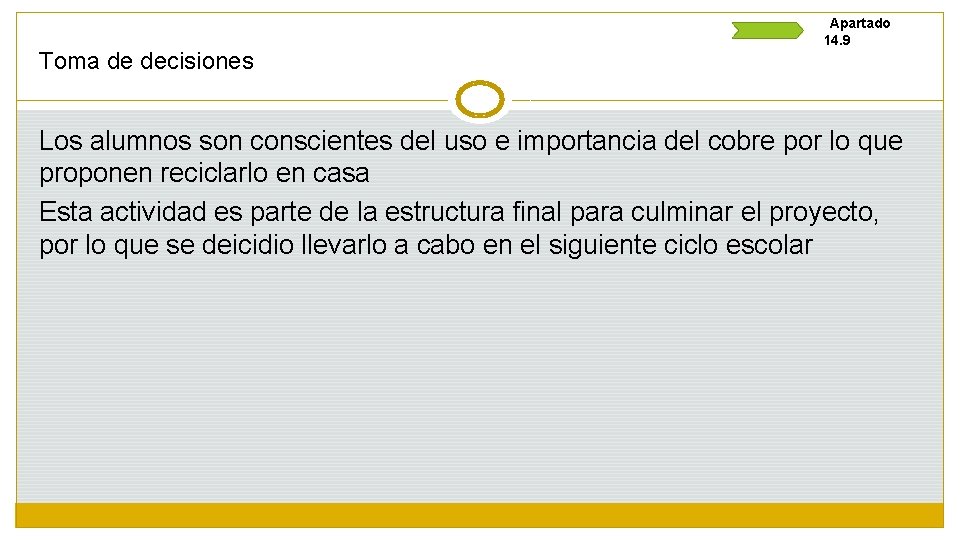 Toma de decisiones Apartado 14. 9 Los alumnos son conscientes del uso e importancia