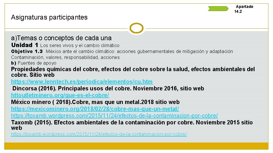 Asignaturas participantes Apartado 14. 2 a)Temas o conceptos de cada una Unidad 1 Los