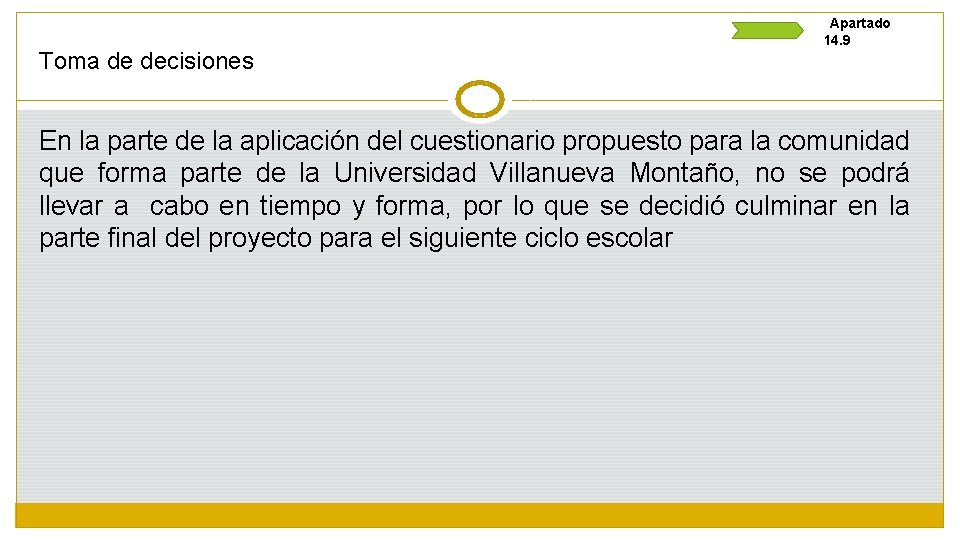 Toma de decisiones Apartado 14. 9 En la parte de la aplicación del cuestionario