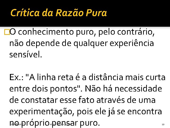 Crítica da Razão Pura �O conhecimento puro, pelo contrário, não depende de qualquer experiência