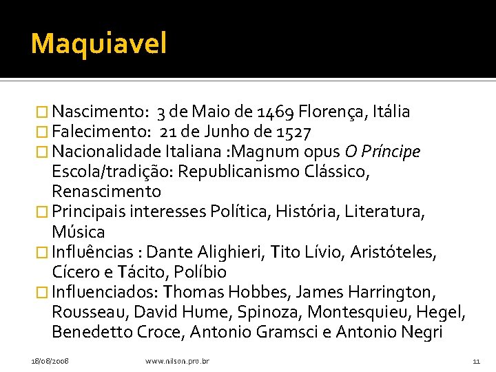 Maquiavel � Nascimento: 3 de Maio de 1469 Florença, Itália � Falecimento: 21 de