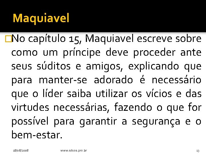 Maquiavel �No capítulo 15, Maquiavel escreve sobre como um príncipe deve proceder ante seus