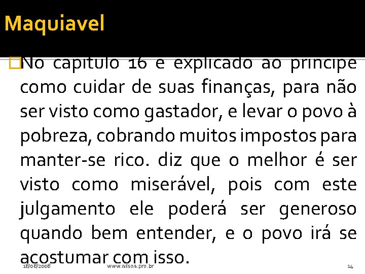 Maquiavel �No capítulo 16 é explicado ao príncipe como cuidar de suas finanças, para