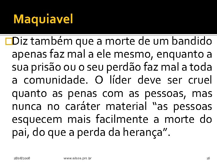 Maquiavel �Diz também que a morte de um bandido apenas faz mal a ele