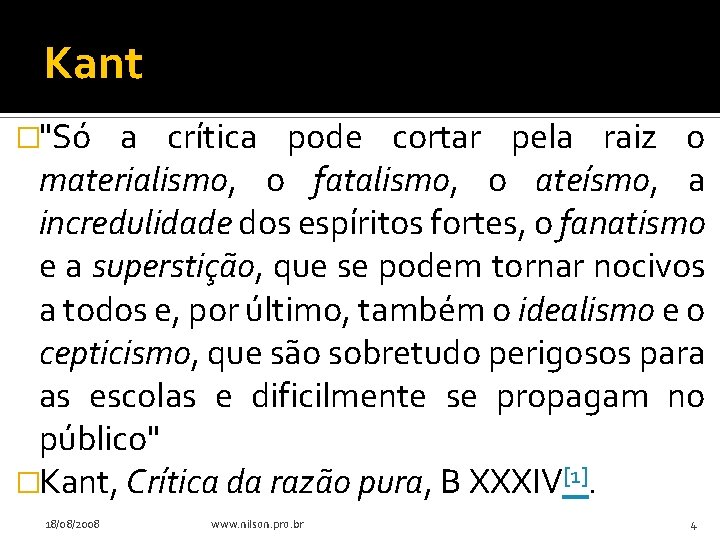 Kant �"Só a crítica pode cortar pela raiz o materialismo, o fatalismo, o ateísmo,