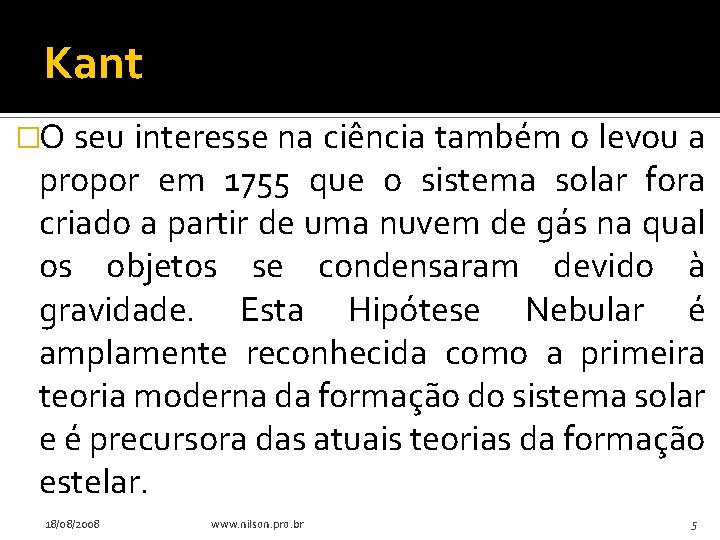 Kant �O seu interesse na ciência também o levou a propor em 1755 que