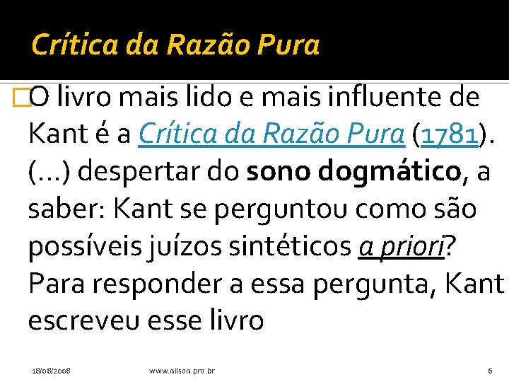 Crítica da Razão Pura �O livro mais lido e mais influente de Kant é