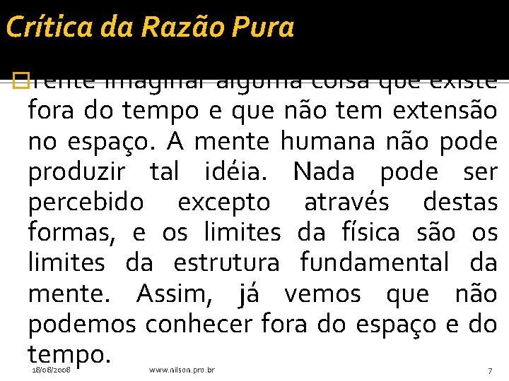 Crítica da Razão Pura �Tente imaginar alguma coisa que existe fora do tempo e