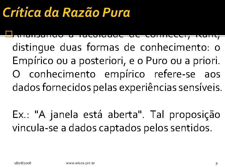 Crítica da Razão Pura �Analisando a faculdade de conhecer, Kant, distingue duas formas de