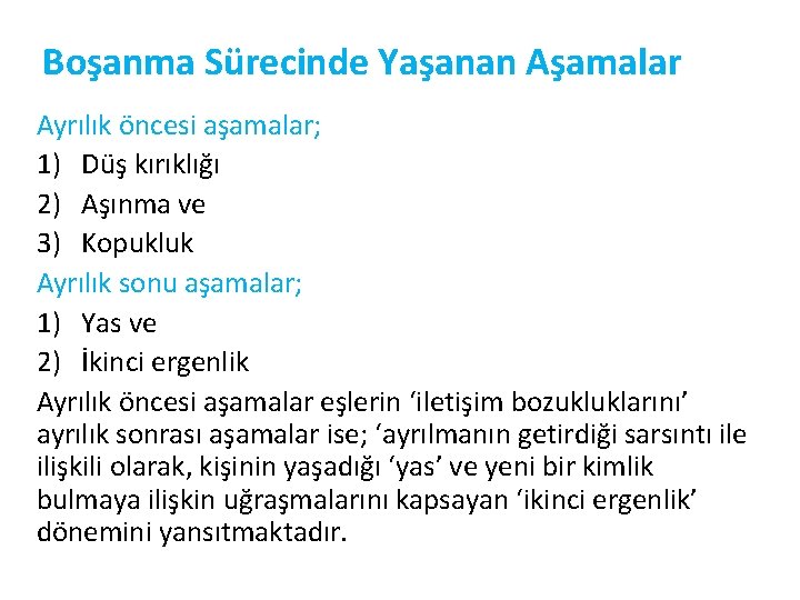 Boşanma Sürecinde Yaşanan Aşamalar Ayrılık öncesi aşamalar; 1) Düş kırıklığı 2) Aşınma ve 3)