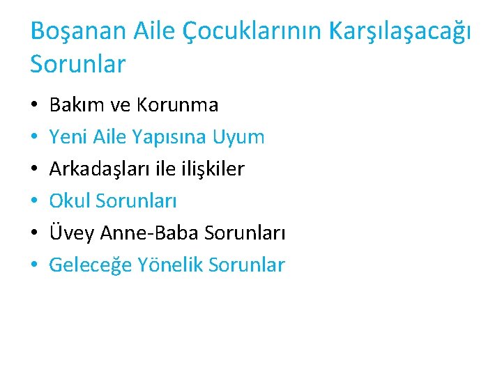 Boşanan Aile Çocuklarının Karşılaşacağı Sorunlar • • • Bakım ve Korunma Yeni Aile Yapısına