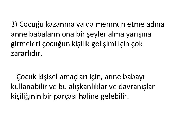 3) Çocuğu kazanma ya da memnun etme adına anne babaların ona bir şeyler alma