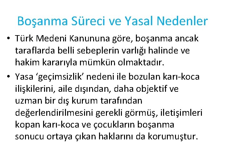 Boşanma Süreci ve Yasal Nedenler • Türk Medeni Kanununa göre, boşanma ancak taraflarda belli