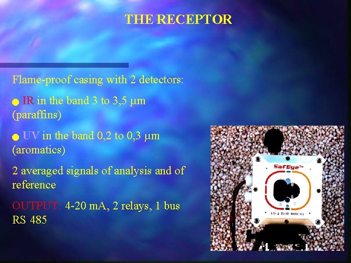 THE RECEPTOR Flame-proof casing with 2 detectors: IR in the band 3 to 3,