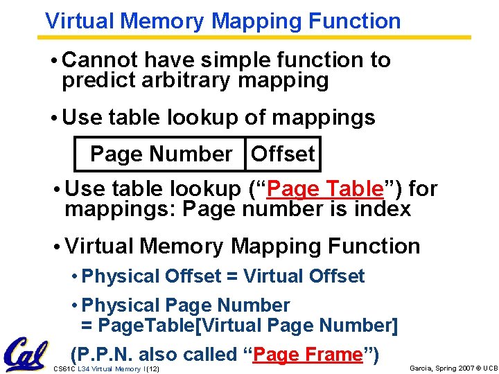Virtual Memory Mapping Function • Cannot have simple function to predict arbitrary mapping •