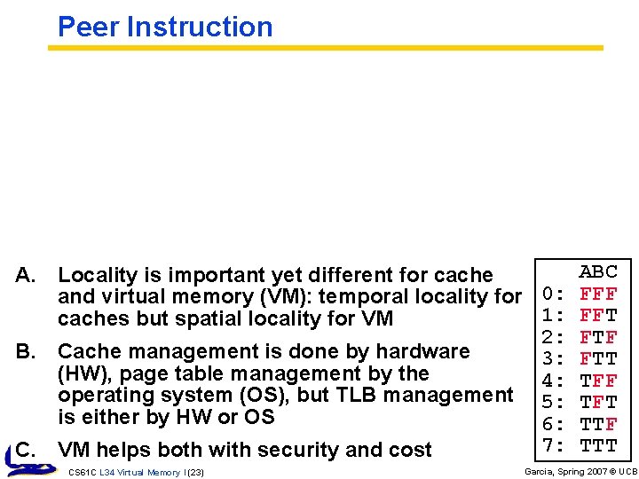 Peer Instruction ABC A. Locality is important yet different for cache and virtual memory