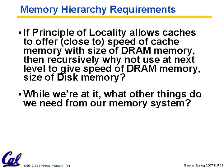 Memory Hierarchy Requirements • If Principle of Locality allows caches to offer (close to)
