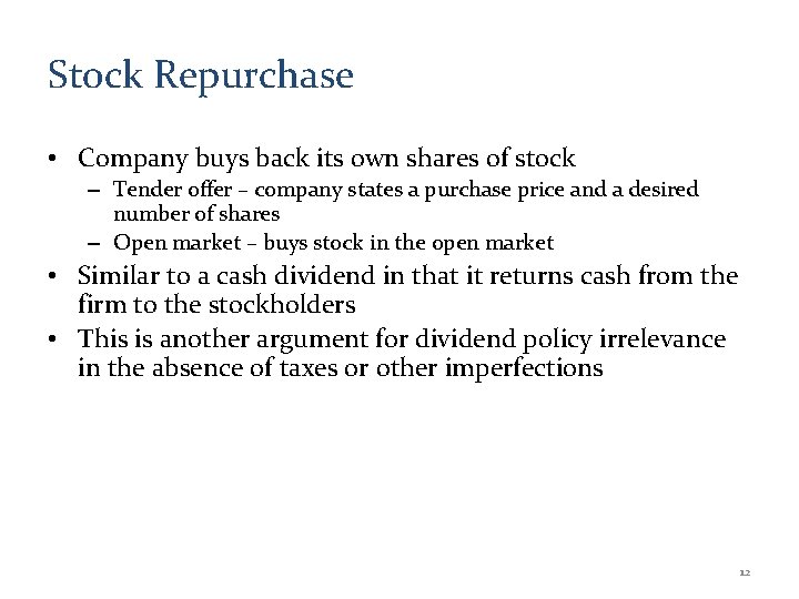 Stock Repurchase • Company buys back its own shares of stock – Tender offer