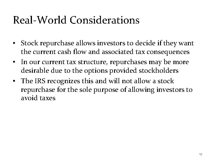 Real-World Considerations • Stock repurchase allows investors to decide if they want the current