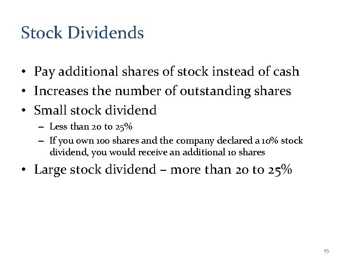 Stock Dividends • Pay additional shares of stock instead of cash • Increases the